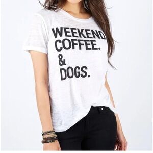 ChaSor oversized burnout Weekends, Coffee & Dogs Tee NWT